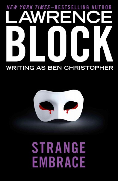 Strange embrace [electronic resource] / Lawrence Block writing as Ben Christopher.