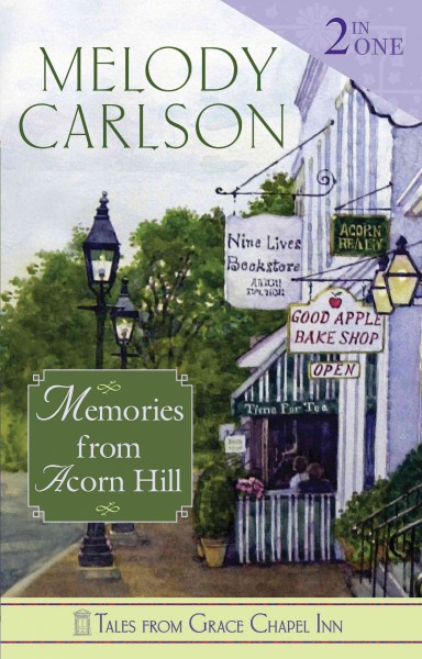 Memories from Acorn Hill [electronic resource] / Melody Carlson.