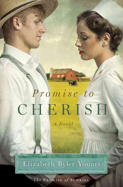 Promise to cherish : a novel / Elizabeth Byler Younts.