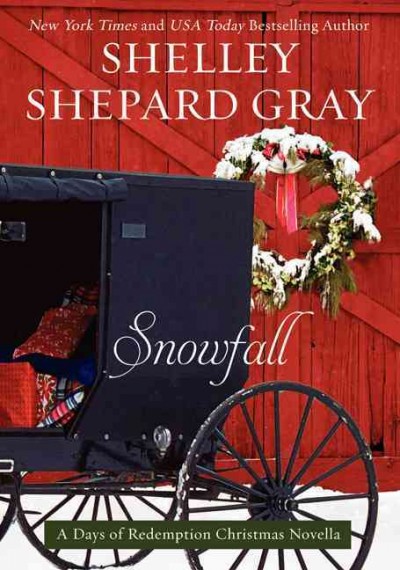 Snowfall : a days of redemption Christmas novella / Shelley Shepard Gray.