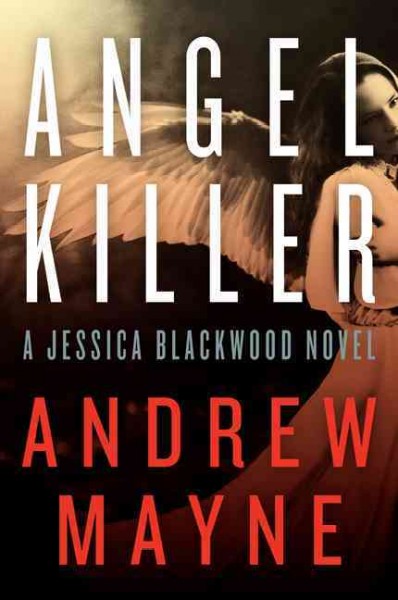 Angel killer : a Jessica Blackwood novel / Andrew Mayne.