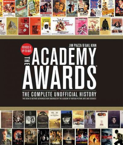 Academy awards :  the complete unofficial history / Gail Kinn and Jim Piazza.