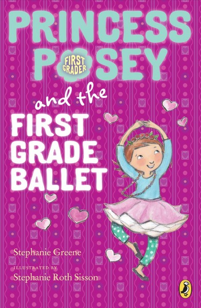 Princess Posey and the first grade ballet / Stephanie Greene ; illustrated by Stephanie Roth Sisson.