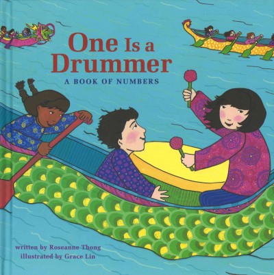 One is a drummer : A book of numbers / written by Roseanne Thong ; illustrated by Grace Lin.