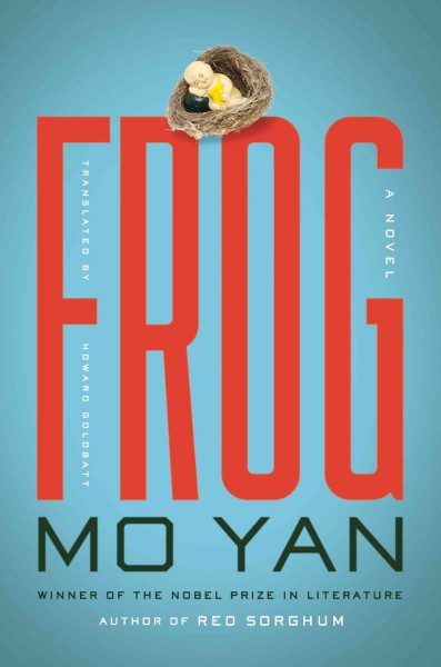 Frog / Mo Yan ; translated from the original Chinese edition by Howard Goldblatt.
