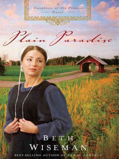 Plain paradise : a daughters of the promise novel / by Beth Wiseman.