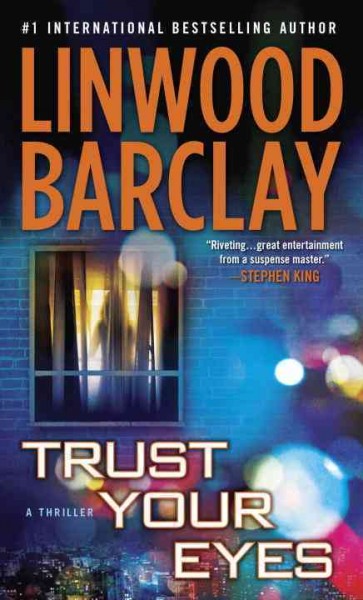 Trust your eyes [electronic resource] / Linwood Barclay.