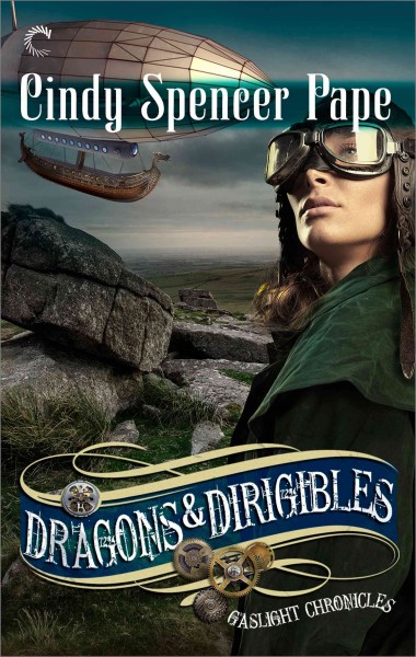 Dragons & dirigibles [electronic resource] / Cindy Spencer Pape.