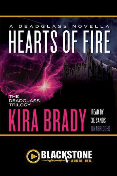 Hearts of fire [electronic resource] : a Deadglass novella / Kira Brady.