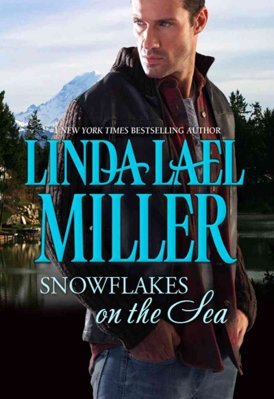Snowflakes on the sea [electronic resource] / Linda Lael Miller.