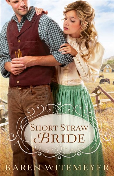 Short-straw bride [electronic resource] / Karen Witemeyer.