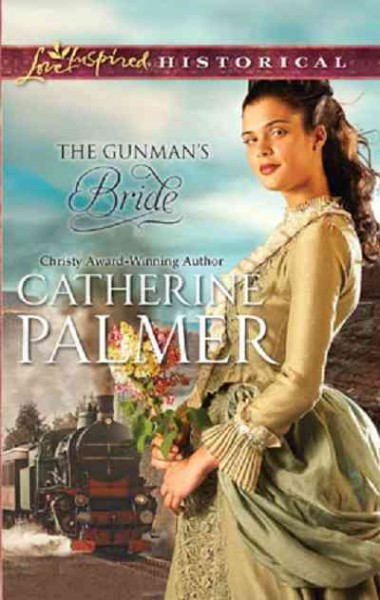 The gunman's bride [electronic resource] / Catherine Palmer.