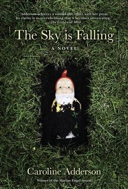 The sky is falling [electronic resource] : a novel / Caroline Adderson.