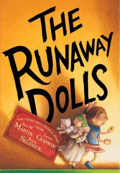 The runaway dolls / [by Ann M. Martin and Laura Godwin ; illustrations, Brian Selznick].