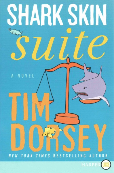Shark skin suite : a novel / Tim Dorsey.