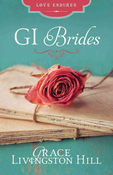 GI brides / Grace Livingston Hill.
