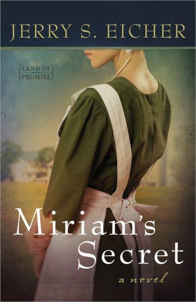 Miriam's secret / Jerry S. Eicher.