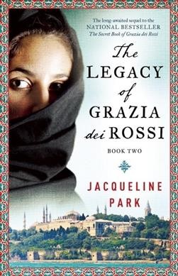 The legacy of Grazia dei Rossi / by Jacqueline Park.