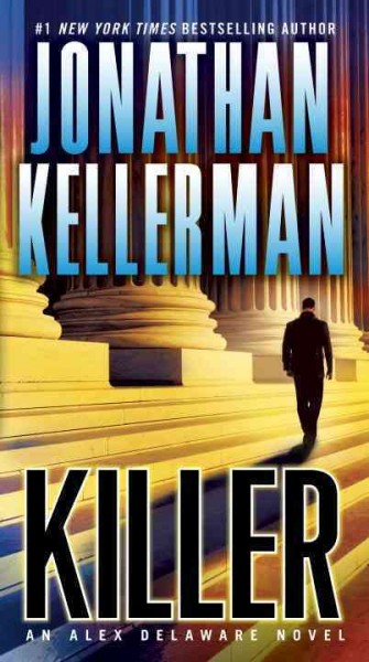 Killer: an Alex Delaware novel / Jonathan Kellerman.