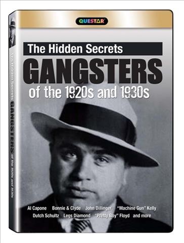 The hidden secrets. Gangsters of the 1920s and 1930s / produced by Questar, Inc.