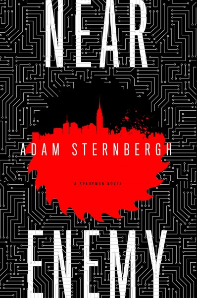 Near enemy : a Spademan novel / Adam Sternbergh.