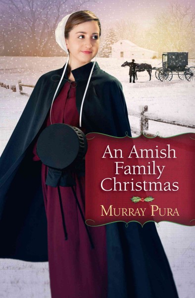 An Amish family Christmas / Murray Pura.