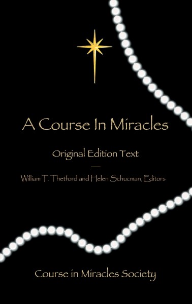 A course in miracles [electronic resource] : text, workbook for students, manual for teachers / Helen Schucman and William T. Thetford, editors.