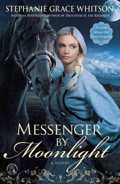 Messenger by moonlight : a novel / Stephanie Grace Whitson.