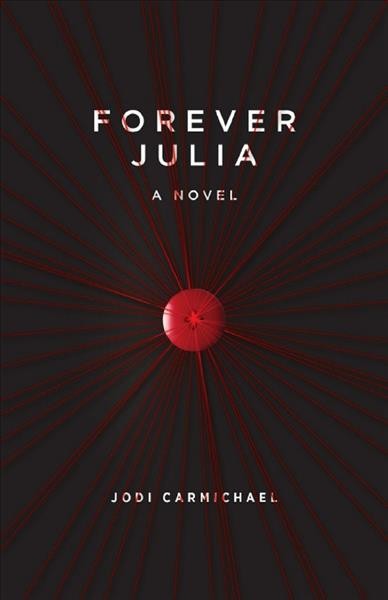 Forever Julia : a novel / Jodi Carmichael.