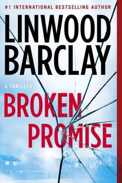 Broken promise : A thriller / Linwood Barclay.