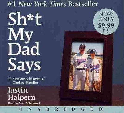 Sh*t my dad says / Justin Halpern.