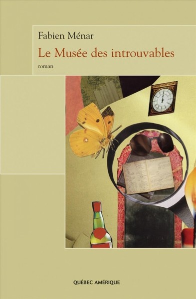 Le musée des introuvables [electronic resource] : roman / Fabien Ménar.
