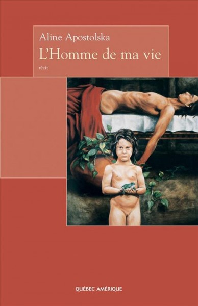 L'homme de ma vie [electronic resource] : récit / Aline Apostolska.