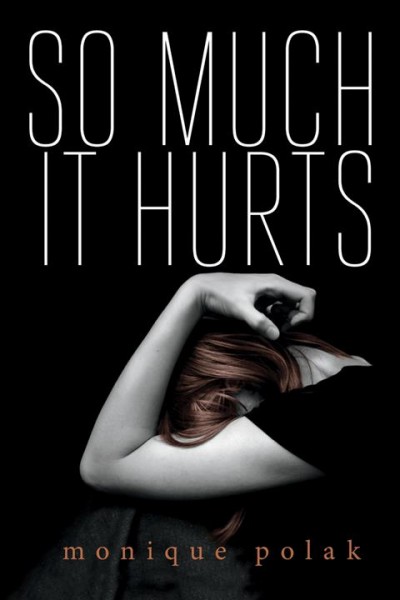 So much it hurts [electronic resource] / Monique Polak.