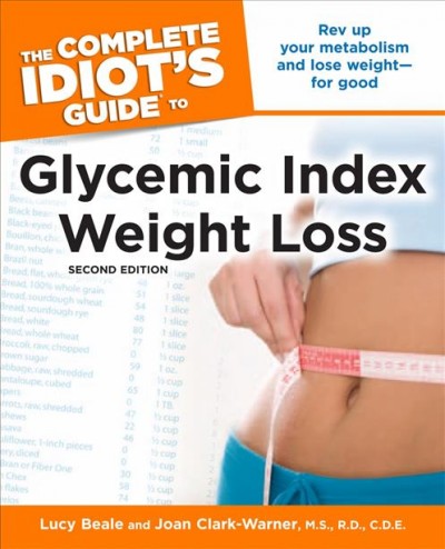 The complete idiot's guide to glycemic index weight loss [electronic resource] / by Lucy Beale and Joan Clark-Warmer.