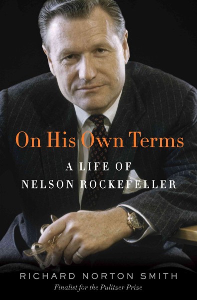 On his own terms [electronic resource] : a life of nelson rockefeller / Richard Norton Smith.