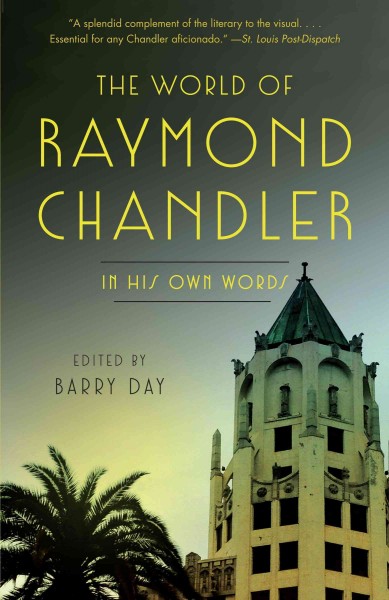 The world of raymond chandler [electronic resource] : in his own words / Raymond Chandler.