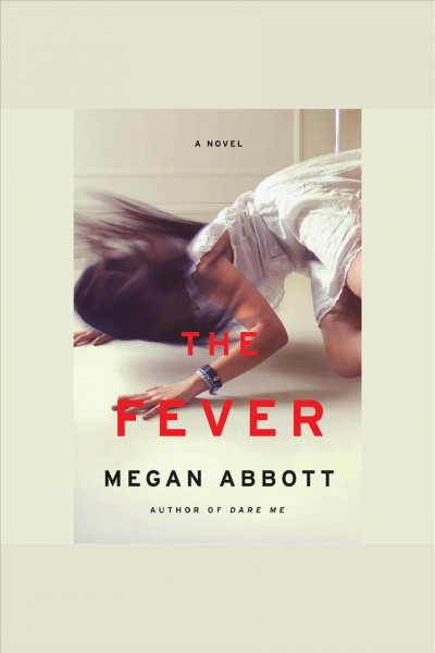 The fever : a novel / by Megan Abbott.