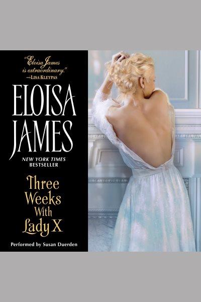 Three weeks with Lady X / Eloisa James.
