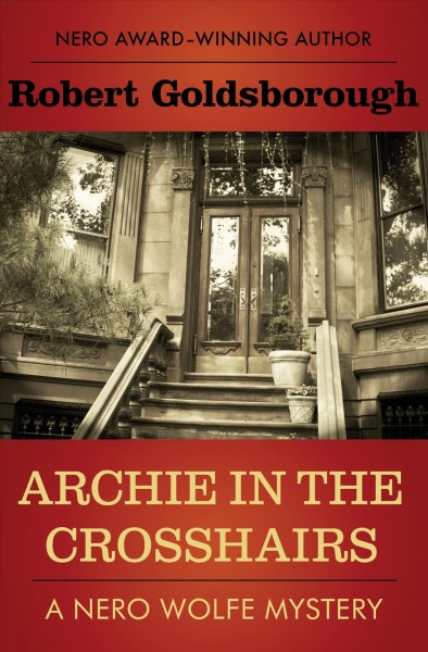 Archie in the crosshairs [electronic resource] : a Nero Wolfe mystery / Robert Goldsborough.
