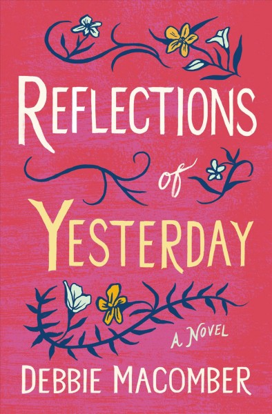 Reflections of yesterday : a novel / Debbie Macomber.