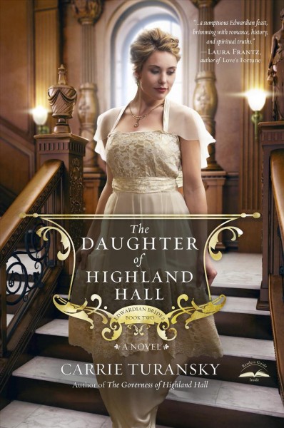 The daughter of highland hall [electronic resource] : a novel / Carrie Turansky.