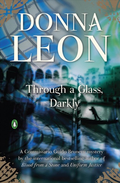 Through a glass darkly / Donna Leon.