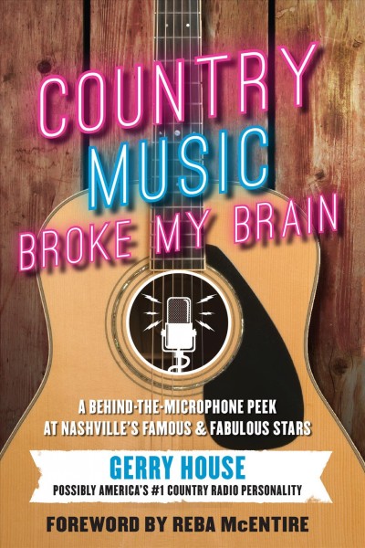 Country music broke my brain / Gerry House.