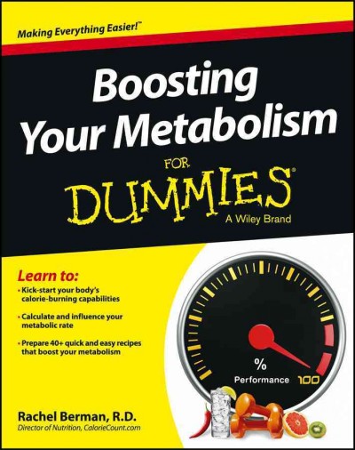 Boosting your metabolism for dummies [electronic resource] / Rachel Berman.