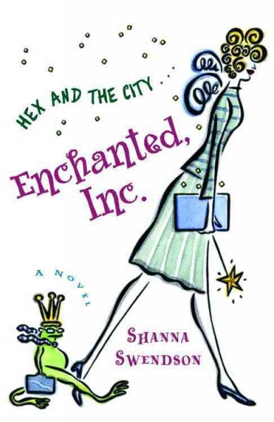 Enchanted, Inc. [electronic resource] : a novel / Shanna Swendson.