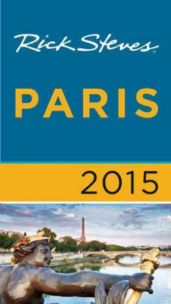 Rick Steves' Paris 2015 / Rick Steves, Steve Smith & Gene Openshaw.