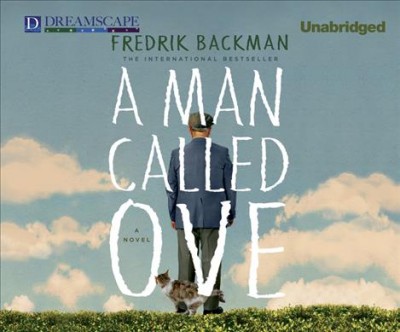 A man called Ove : a novel / Fredrik Backman ; translation, Henning Koch.
