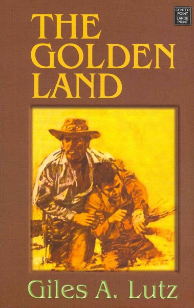 The golden land [large print] / Giles A.