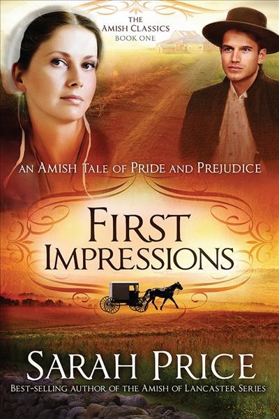 First impressions : an Amish Tale of pride and prejudice / Sarah Price.